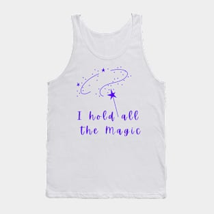 I hold all the Magic Tank Top